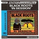 Black Roots - Black Roots 'In Session'